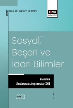 Sosyal, Beşeri ve İdari Bilimler Alanında Uluslararası Araştırmalar XXII