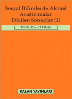 Sosyal Bilimlerde Aktüel Araştırmalar: Etkiler-Sonuçlar (2) - Kolektif