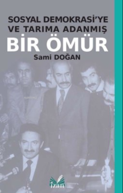 Sosyal Demokrasiye Ve Tarıma Adanmış Bir Ömür