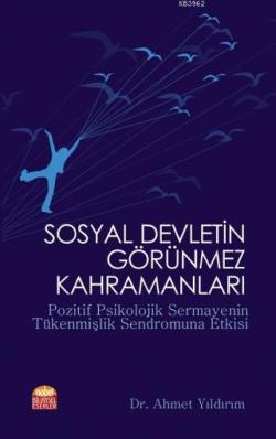 Sosyal Devletin Görünmez Kahramanları; Pozitif Psikolojik Sermayenin Tükenmişlik Sendromuna Etkisi