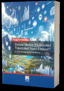 Sosyal Medya Etkileyicileri Tüketicileri Nasıl Etkiliyor?;S-O-RModeli İle İnceleme