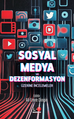 Sosyal Medya ve Dezenformasyon Üzerine İncelemeler