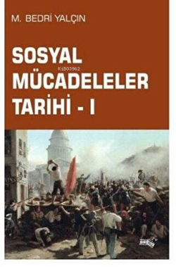 Sosyal Mücadeleler Tarihi - 1 - M. Bedri Yalçın | Yeni ve İkinci El Uc