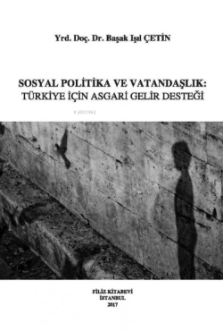 Sosyal Politika Ve Vatandaşlık:Türkiye İçin Asgari Gelir Desteği