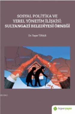 Sosyal Politika ve Yerel Yönetim İlişkisi: Sultangazi Belediyesi Örneği