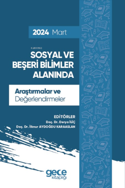 Sosyal ve Beşeri Bilimler Alanında Araştırmalar ve Değerlendirmeler - Mart 2024