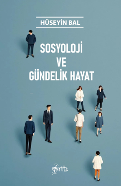 Sosyoloji ve Gündelik Hayat - Hüseyin Bal | Yeni ve İkinci El Ucuz Kit