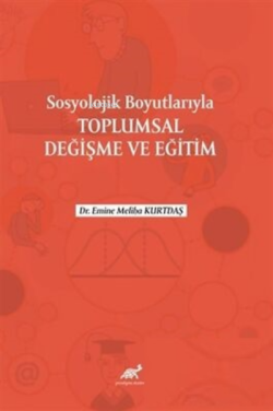 Sosyolojik Boyutlarıyla Toplumsal Değişme ve Eğitim