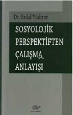 Sosyolojik Perspektiften Çalışma Anlayışı