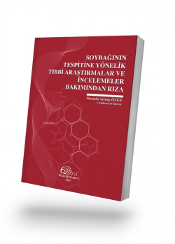 Soybağının Tespitine Yönelik Tıbbi Araştırmalar ve İncelemeler Bakımından Rıza