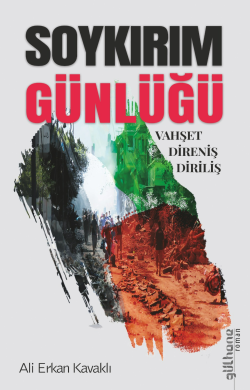 Soykırım Günlüğü (Vahşet – Direniş - Diriliş) - Ali Erkan Kavaklı | Ye