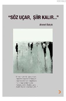 "Söz Uçar, Şiir Kalır..."