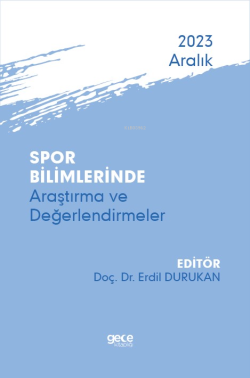 Spor Bilimlerinde Araştırma ve Değerlendirmeler - Aralık 2023