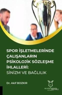 Spor İşletmelerinde Çalışanların Psikolojik Sözleşme İhlalleri: Sinizm ve Bağlılık