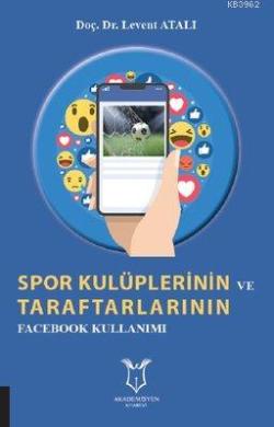 Spor Kulüplerinin ve Taraftarlarının Facebook Kullanımı