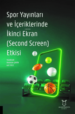 Spor Yayınları ve İçeriklerinde İkinci Ekran (Second Screen) Etkisi