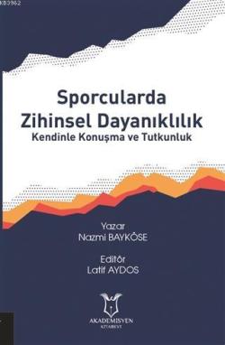 Sporcularda Zihinsel Dayanıklılık Kendinle Konuşma ve Tutkunluk