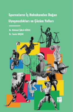 Sporcuların İş Hukukundan Doğan Uyuşmazlıkları Ve Çözüm Yolları