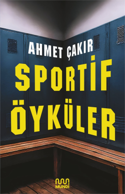 Sportif Öyküler - Ahmet Çakır | Yeni ve İkinci El Ucuz Kitabın Adresi