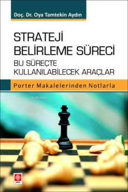 Strateji Belirleme Süreci Bu Süreçte Kullanılabilecek Araçlar Porter Makalelerinden Notlarla