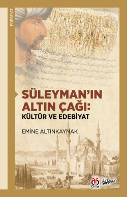 Süleyman'ın Altın Çağı;Kültür ve Edebiyat - Emine Altınkaynak | Yeni v