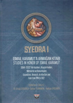 Syedra 1 - İsmail Karamut'a Armağan Kitabı; Studies In Honor Of Ismail Karamut 1994-2022 Yılı, Araştırmaları Mimarisi ve Buluntuları