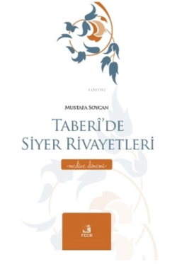 Taberi'de Siyer Rivayetleri - Medine Dönemi - Mustafa Soycan | Yeni ve