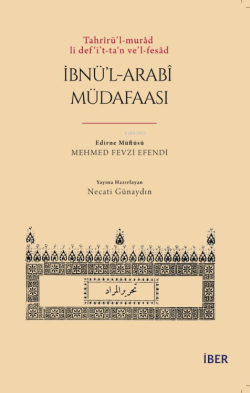 Tahrîrü’l-murâd li def‘i’t-ta‘n ve’l-fesâd İbnü’l-Arabî Müdafaası