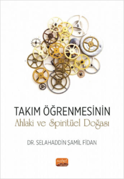 Takım Öğrenmesinin Ahlaki ve Spiritüel Doğası