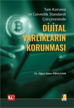 Tam Koruma ve Güvenlik Standardı Çerçevesinde Dijital Varlıkların Korunması