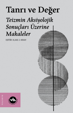 Tanrı Ve Değer ;Teizmin Aksiyolojik Sonuçları Üzerine Makaleler