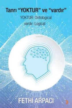 Tanrı "Yoktur" ve "Vardır" ;Yoktur: Ontological Vardır: Logical