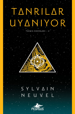 Tanrılar Uyanıyor;Themis Dosyaları - 2 - Sylvain Neuvel | Yeni ve İkin