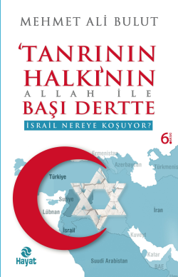 Tanrının Halkı'nın Allah İle Başı Dertte; İsrail Nereye Koşuyor?