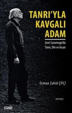 Tanrı'yla Kavgalı Adam; Jose Saramago'da Tanrı Din ve İnsan