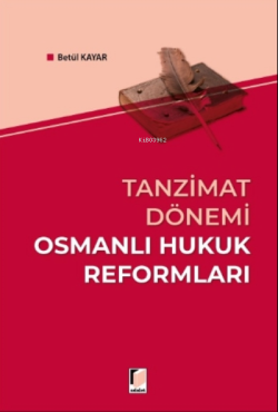 Tanzimat Dönemi Osmanlı Hukuk Reformları