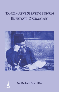 Tanzimat ve Servet-i Fünun Edebiyatı Okumaları - Latif Onur Uğur | Yen