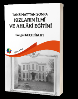 Tanzimattan Sonra Kızların İlmi ve Ahlaki Eğitimi