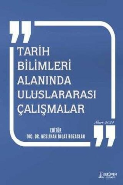 Tarih Bilimleri Alanında Uluslararası Çalışmalar Mart 2024