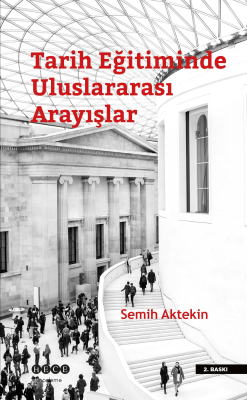 Tarih Eğitiminde Uluslararası Arayışlar - Semih Aktekin | Yeni ve İkin