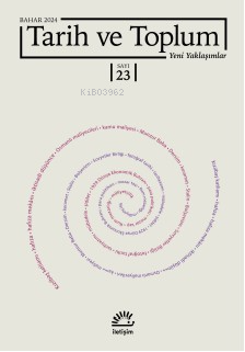 Tarih Ve Toplum Yeni Yaklaşımlar sayı 23 - Bahar 2024