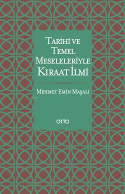 Tarihi ve Temel Meseleleriyle Kıraat İlmi