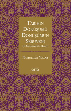 Tarihin Dönüşümü, Dönüşümün Serüveni;Hz. Muhammed’in Hayatı