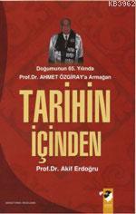 Tarihin İçinden; Doğumunun 65.yılında Ahmet Özgiray'a Armanağan