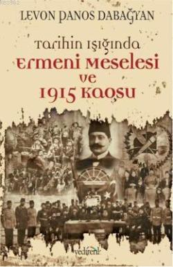 Tarihin Işığında Ermeni Meselesi ve 1915 Kaosu