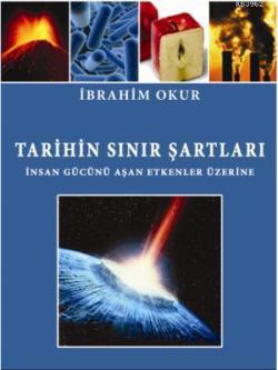 Tarihin Sınır Şartları; İnsan Gücünü Aşan Etkenler Üzerine