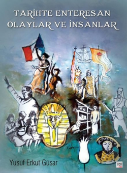 Tarihte Enteresan Olaylar ve İnsanlar