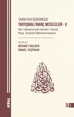 Tarihten Günümüze Tartışmalı İnanç Meseleleri II; (Nûr-I Muhammedî, Vahdet-I Vücûd, Rüya)