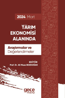 Tarım Ekonomisi Alanında Araştırmalar ve Değerlendirmeler - Mart 2024