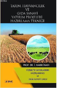 Tarım, Hayvancılık ve Gıda Sanayi Yatırım Projeleri Hazırlama Tekniği; Fizibilite Raporlarının Hazırlanması ve Değerlendirilmesi